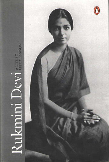 Rukmini Devi : A Life ( Rukmini Devi : A Life ) by Leela Samson ( Leela Samson )