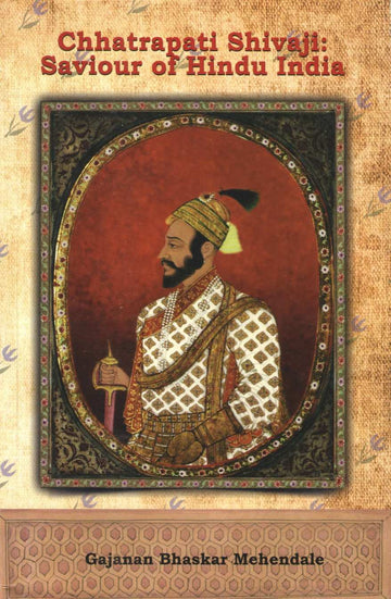 Chhatrapati Shivaji : Saviour Of Hindu India