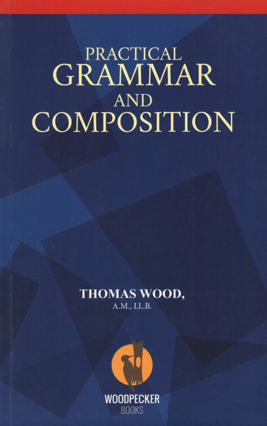Practical Grammar And Composition ( Practical Grammar And Composition ) by Thomas Wood ( थॉमस वूड )