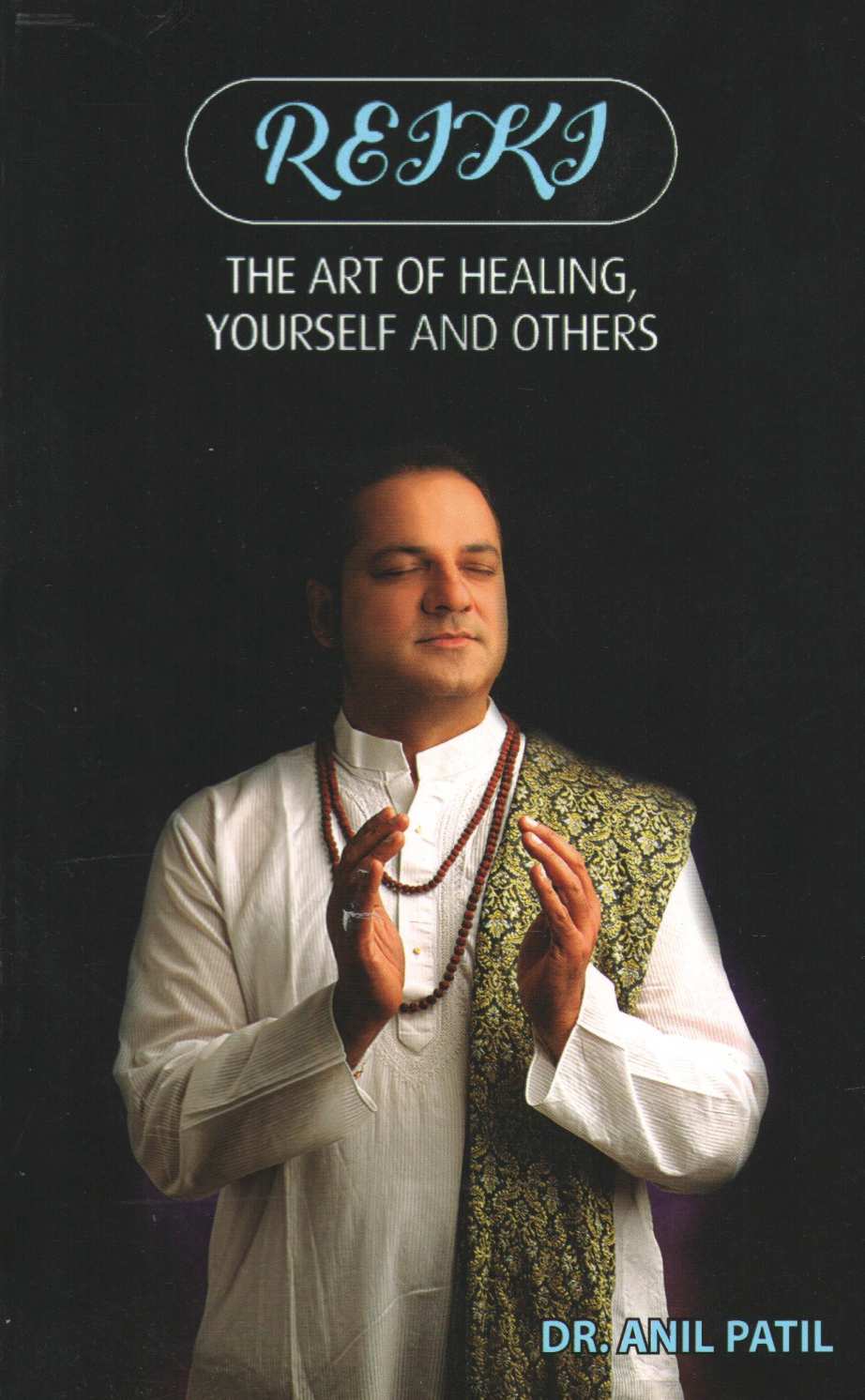 Reiki : The Art Of Healing Yourself And Others ( Reiki : The Art Of Healing Yourself And Others ) by Dr. Anil Patil ( डॉ. अनिल पाटील )