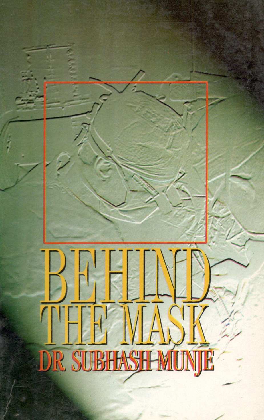 Behind The Mask (English) ( Behind The Mask (English) ) by Dr. Subhash Munje ( डॉ. सुभाष मुंजे )