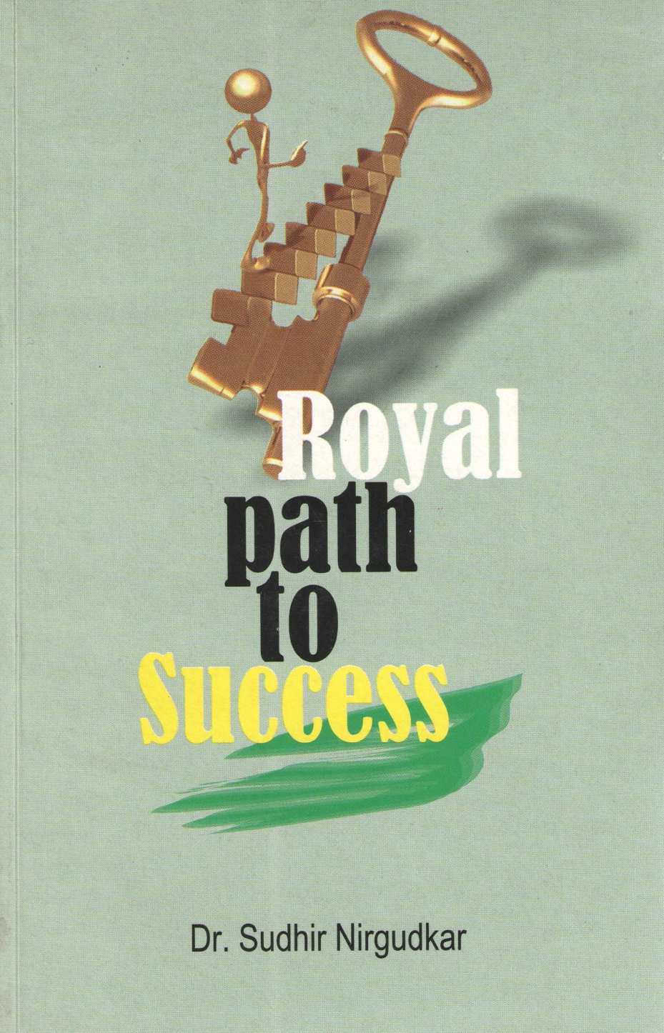 Royal Path To Success ( Royal Path To Success ) by Dr. Sudhir Nirgudkar ( डॉ. सुधीर निरगुडकर )