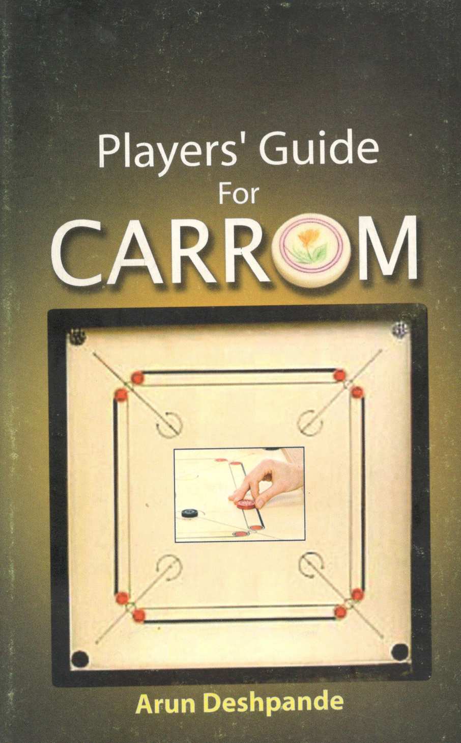 Player's Guide For Carrom ( Player's Guide For Carrom ) by Arun Deshpande ( अरुण देशपांडे )
