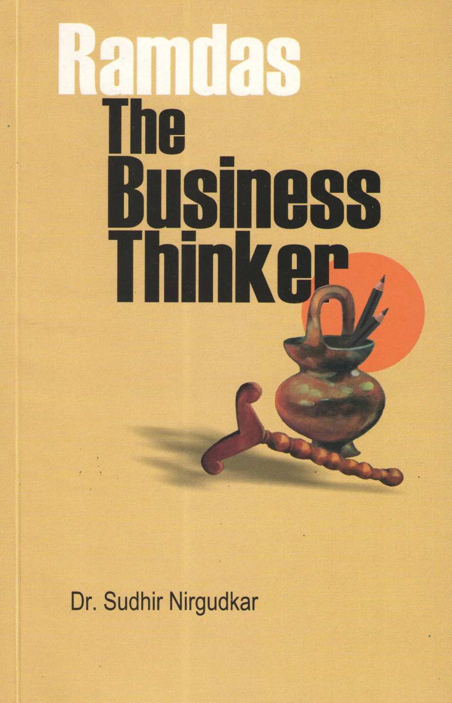 Ramdas The Business Thinker ( Ramdas The Business Thinker ) by Dr. Sudhir Nirgudkar ( डॉ. सुधीर निरगुडकर )