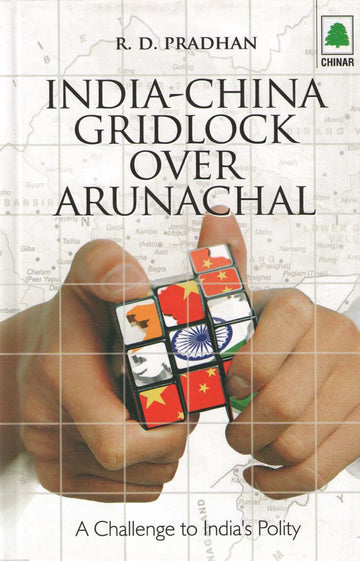India - China Gridlock Over Arunachal ( India - China Gridlock Over Arunachal ) by R. D. Pradhan ( रा. द. प्रधान )