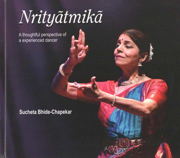 Nrityatmika ( नृत्यात्मिका ) by Sucheta Bhide - Chapekar ( सुचेता भिडे - चापेकर )