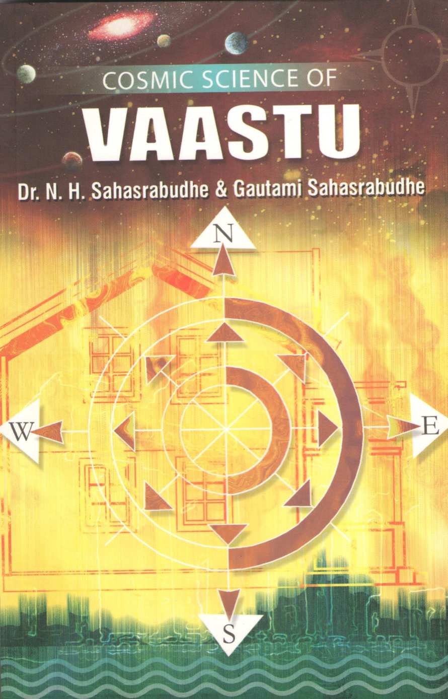 Cosmic Science Of Vastu ( Cosmic Science Of Vastu ) by Dr. Narendra Sahasrabuddhe ( डॉ. नरेंद्र सहस्रबुद्धे )