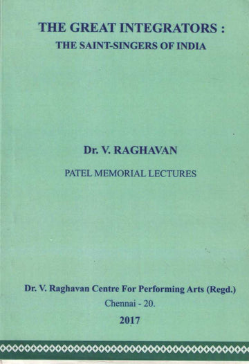 The Great Integrators : The Saint - Singers Of India ( The Great Integrators : The Saint - Singers Of India ) by Dr. V. Raghavan ( Dr. V. Raghavan )