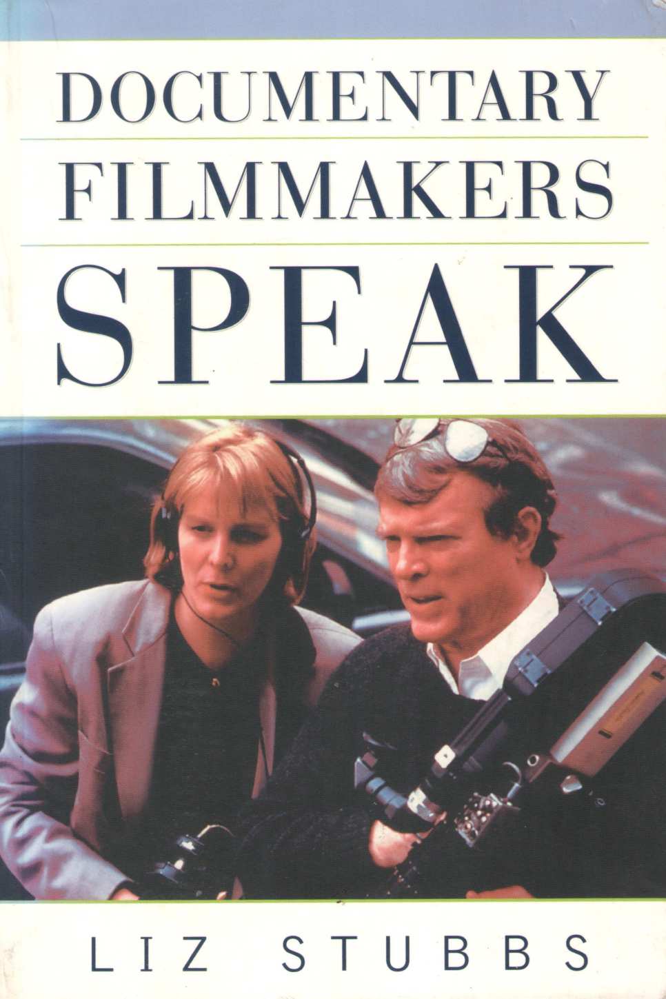 Documentary Filmmakers Speak ( Documentary Filmmakers Speak by Liz Stubbs ( Liz Stubbs )