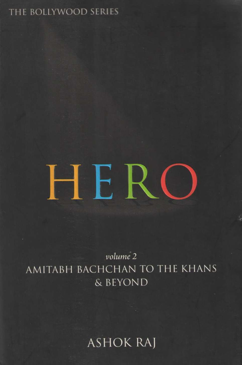 Hero - Volume 2 : Amitabh Bachchan To The Khans & Beyond Hardcover ( Hero - Volume 2 : Amitabh Bachchan To The Khans & Beyond Hardcover by Ashok Raj ( Ashok Raj )
