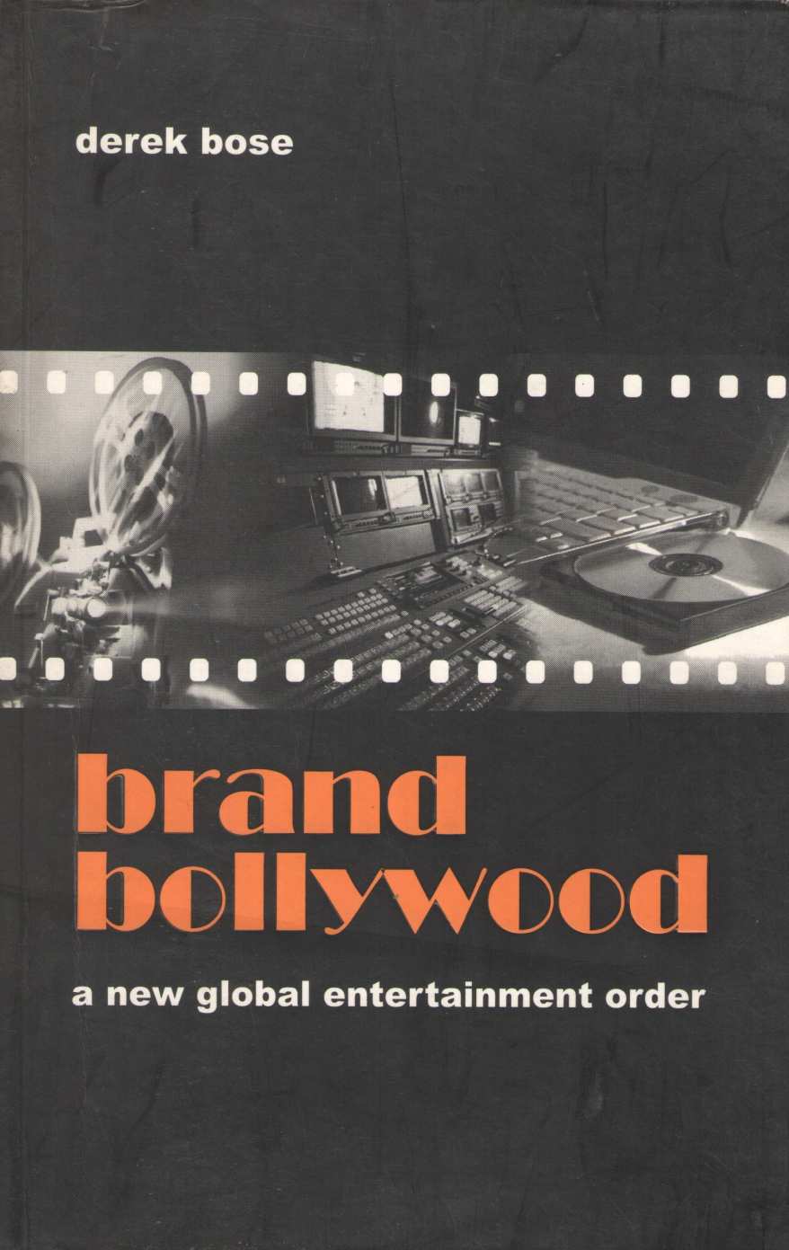 Brand Bollywood : A New Global Entertainment Order ( Brand Bollywood : A New Global Entertainment Order by Derek Bose ( Derek Bose )