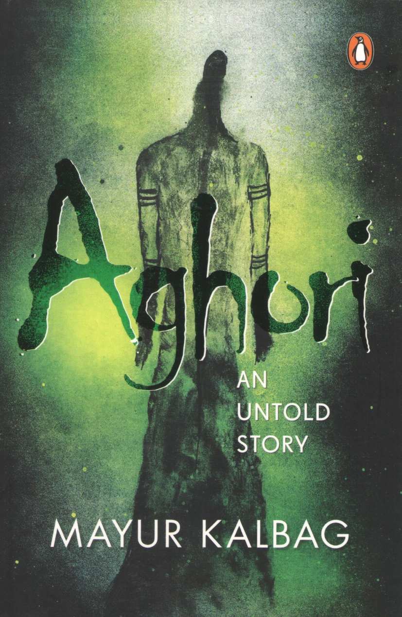 Aghori : An Untold Story ( Aghori : An Untold Story ) by Mayur Kalbag ( मयूर कालबाग )
